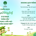 CHIẾN DỊCH NGÀY TRỒNG CÂY TOÀN CẦU 3/3/2025 – “CHUNG 1 ƯỚC MƠ – TÔ MÀU XANH VIỆT” – Khung lịch trình dự kiến