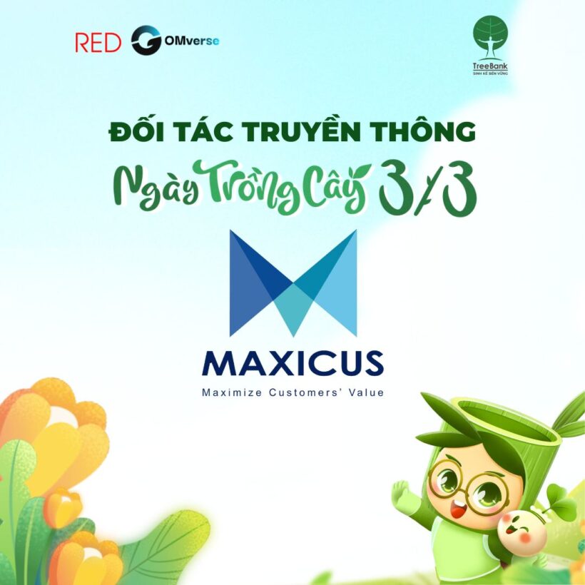 CHÀO MỪNG MAXICUS ĐỒNG HÀNH TRUYỀN THÔNG CÙNG NGÀY TRỒNG CÂY 2025