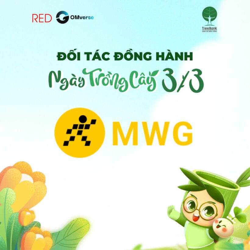 CHÀO MỪNG MWG – ĐỐI TÁC ĐỒNG HÀNH CÙNG NGÀY TRỒNG CÂY 2025!