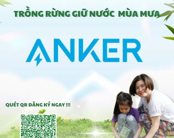 ANKER – ĐỒNG HÀNH CÙNG TREEBANK LAN TỎA NĂNG LƯỢNG XANH