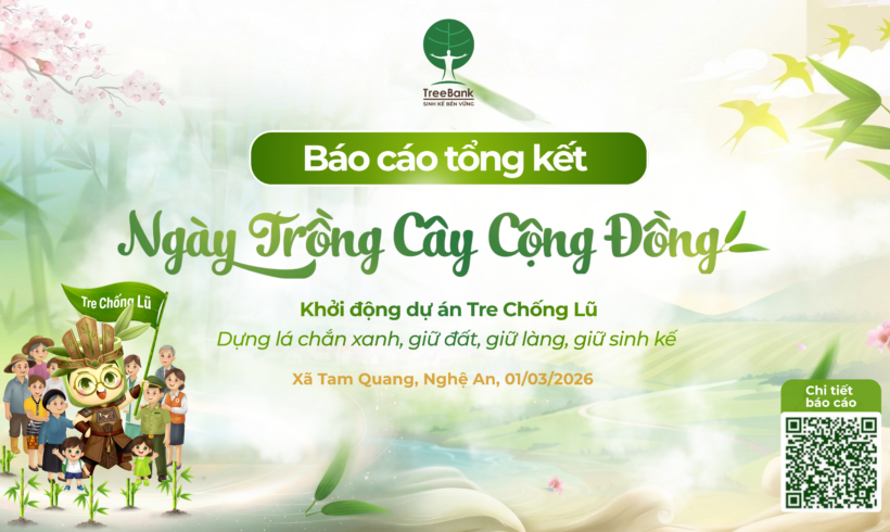 BÁO CÁO NGÀY TRỒNG CÂY CỘNG ĐỒNG 2026 – KHỞI ĐỘNG DỰ ÁN TRE CHỐNG LŨ